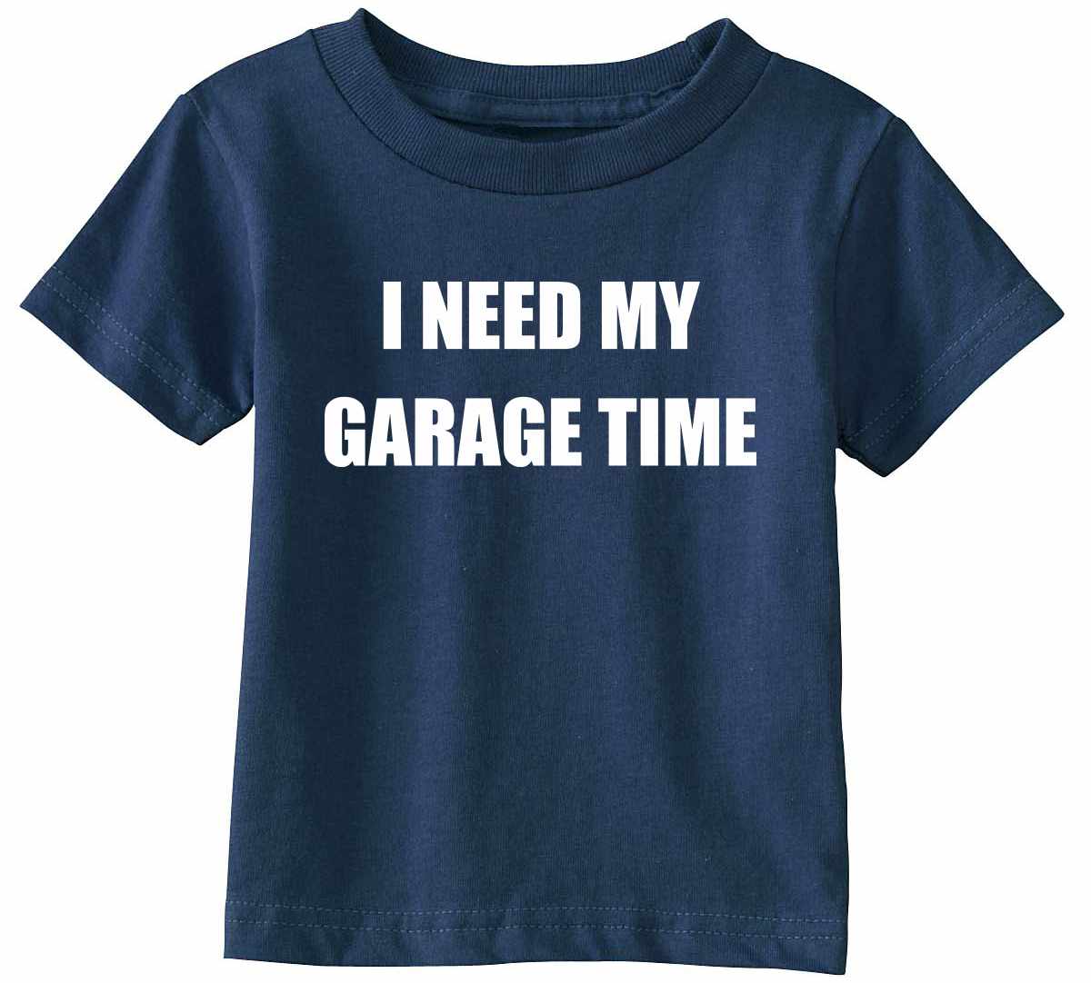 I NEED MY GARAGE TIME Infant/Toddler  (#720-7)