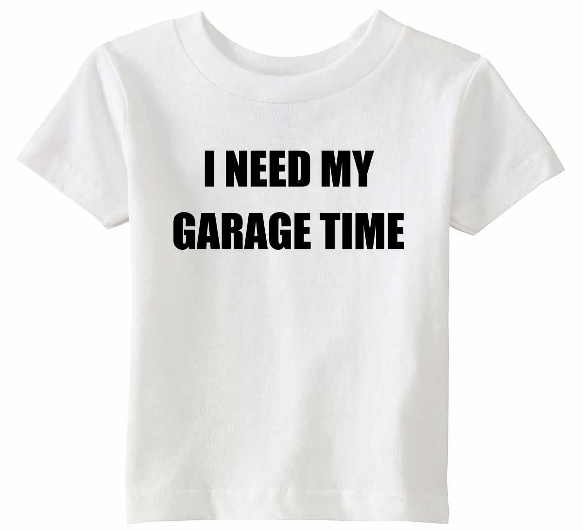 I NEED MY GARAGE TIME Infant/Toddler  (#720-7)