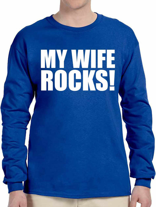 MY WIFE ROCKS on Long Sleeve Shirt
