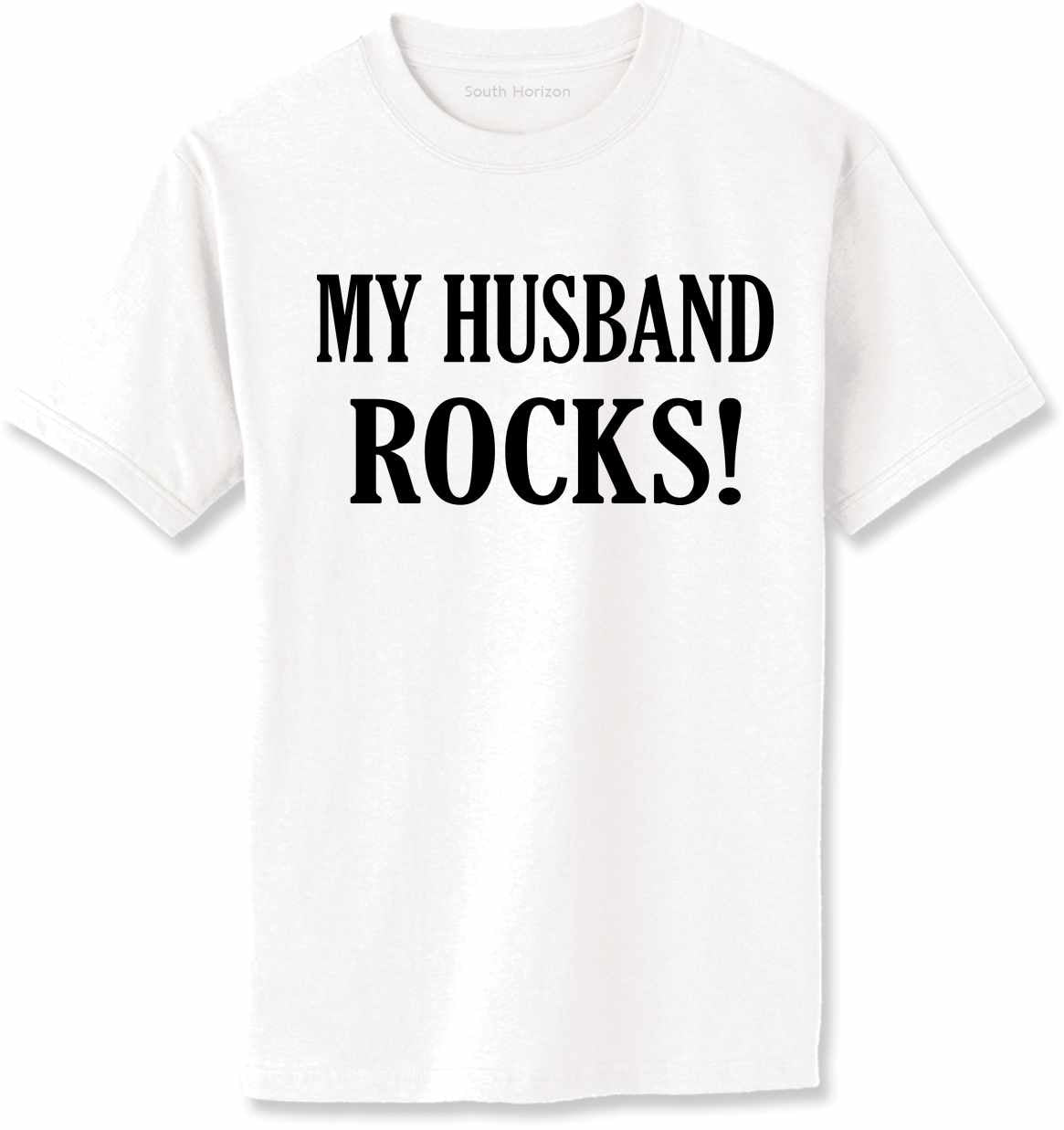 MY HUSBAND ROCKS! Adult T-Shirt (#724-1)