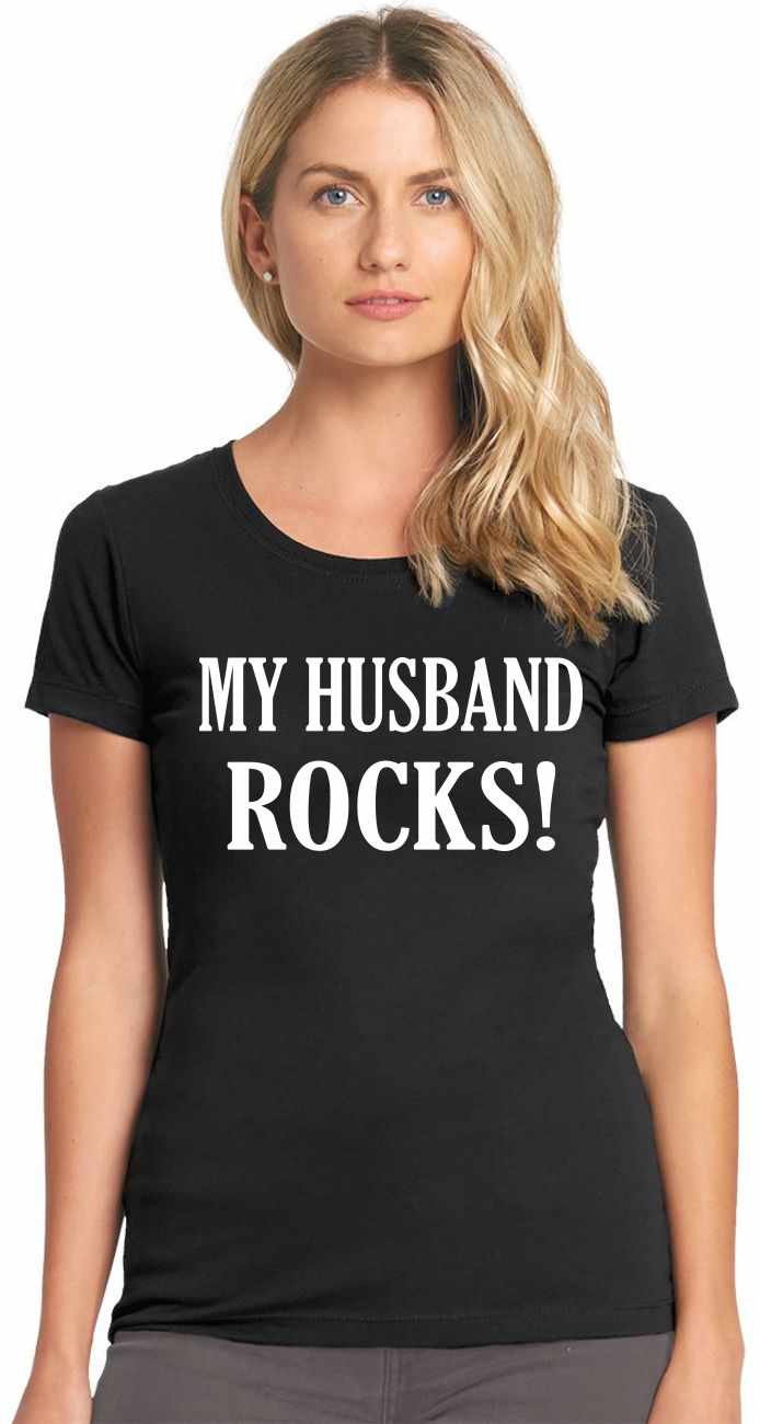 MY HUSBAND ROCKS! on Womens T-Shirt (#724-2)