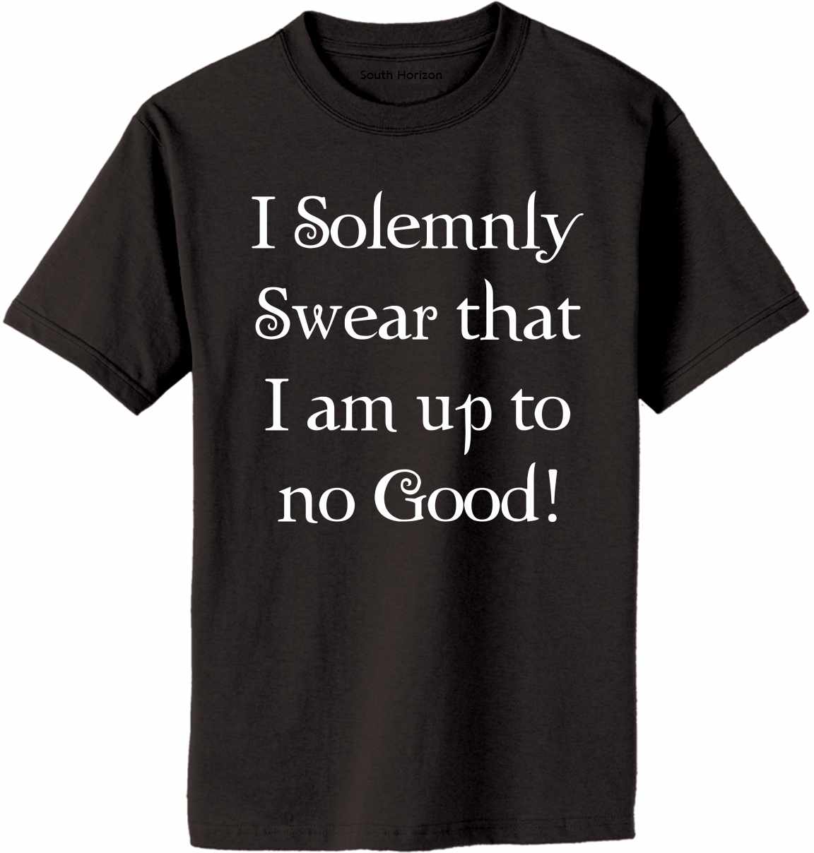 I Solemnly Swear that I am up to No Good! Adult T-Shirt