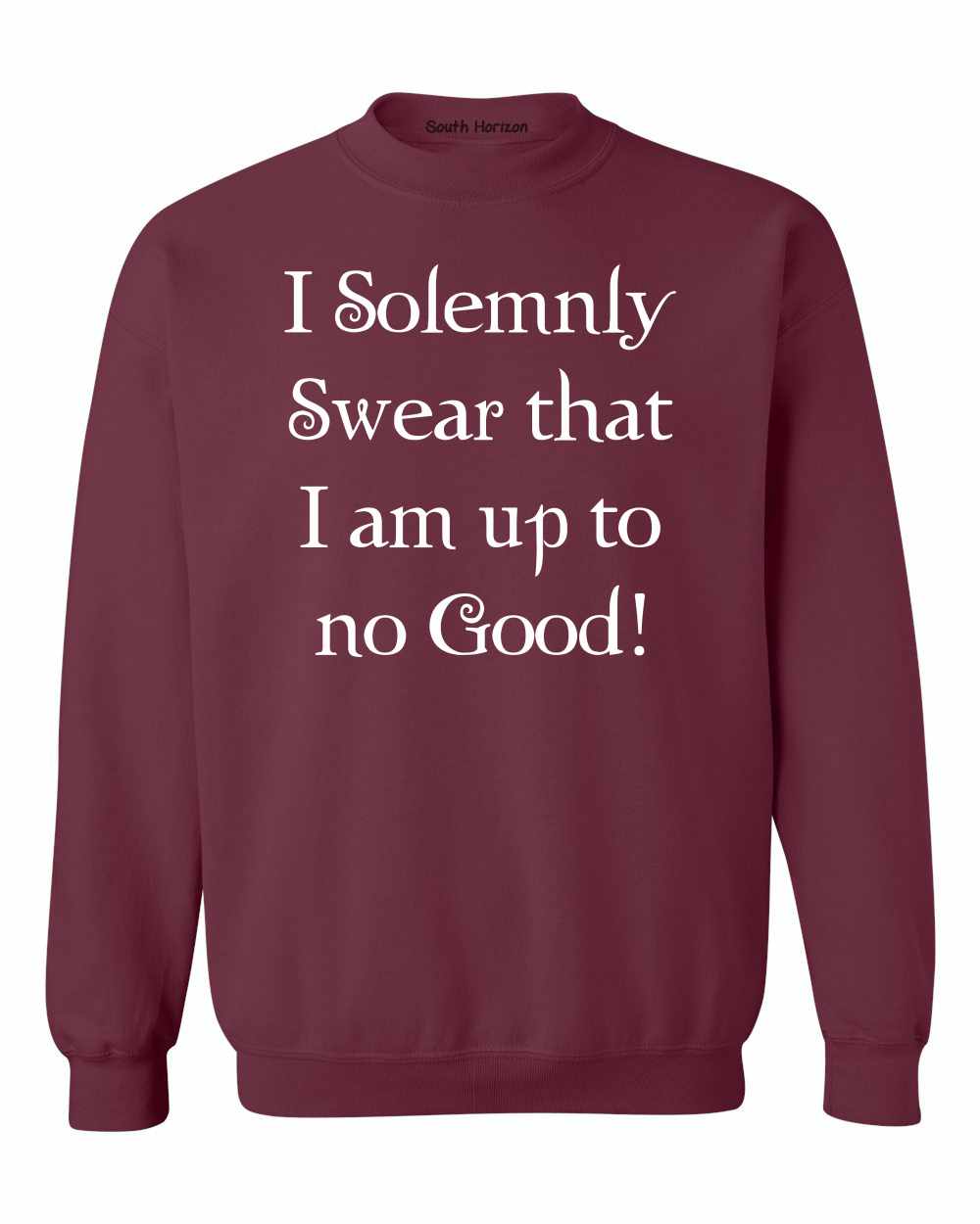I Solemnly Swear that I am up to No Good! on SweatShirt (#739-11)