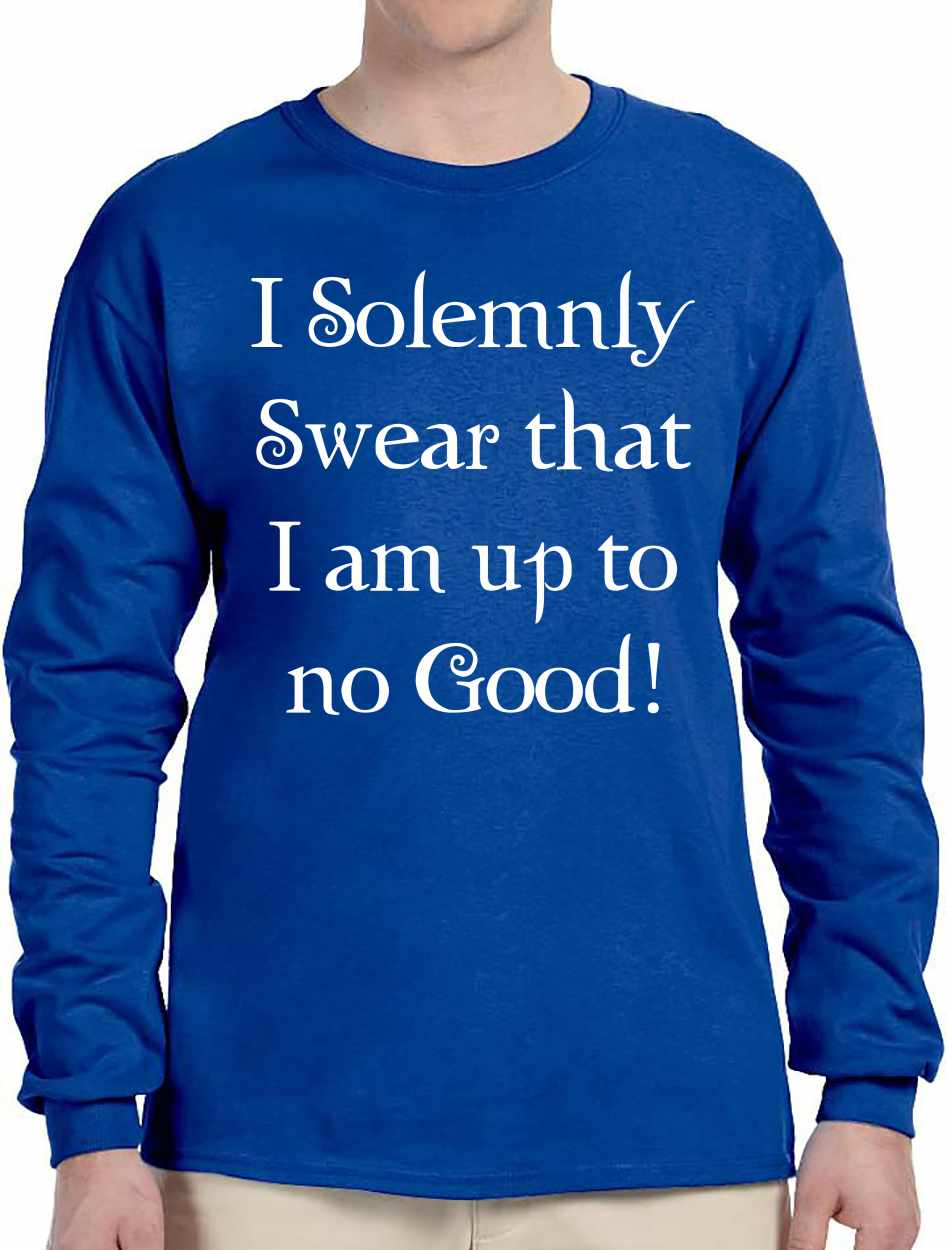 I Solemnly Swear that I am up to No Good! on Long Sleeve Shirt (#739-3)