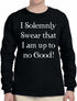 I Solemnly Swear that I am up to No Good! on Long Sleeve Shirt (#739-3)