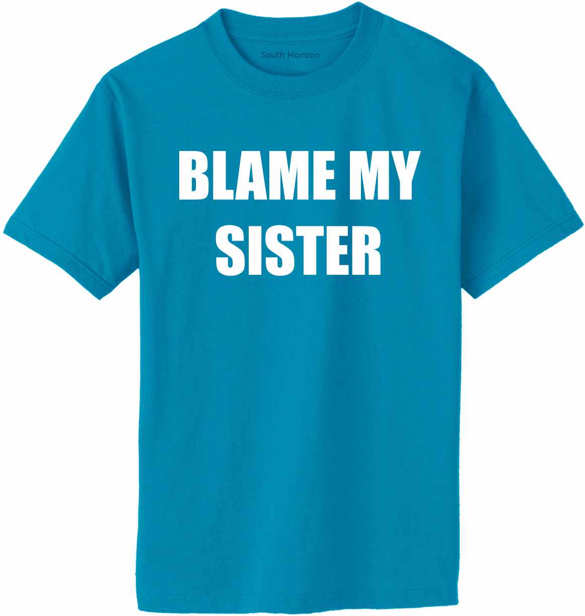 Blame My Sister Adult T-Shirt (#754-1)