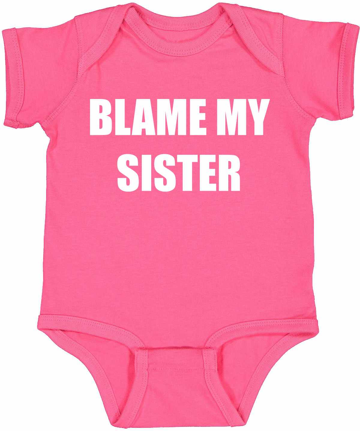 Blame My Sister on Infant BodySuit (#754-10)