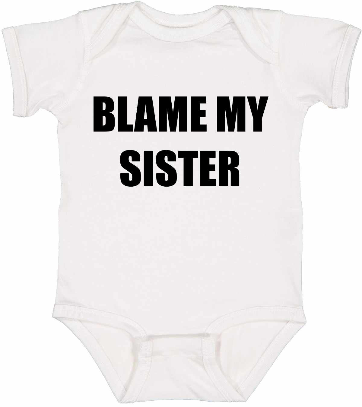 Blame My Sister on Infant BodySuit (#754-10)