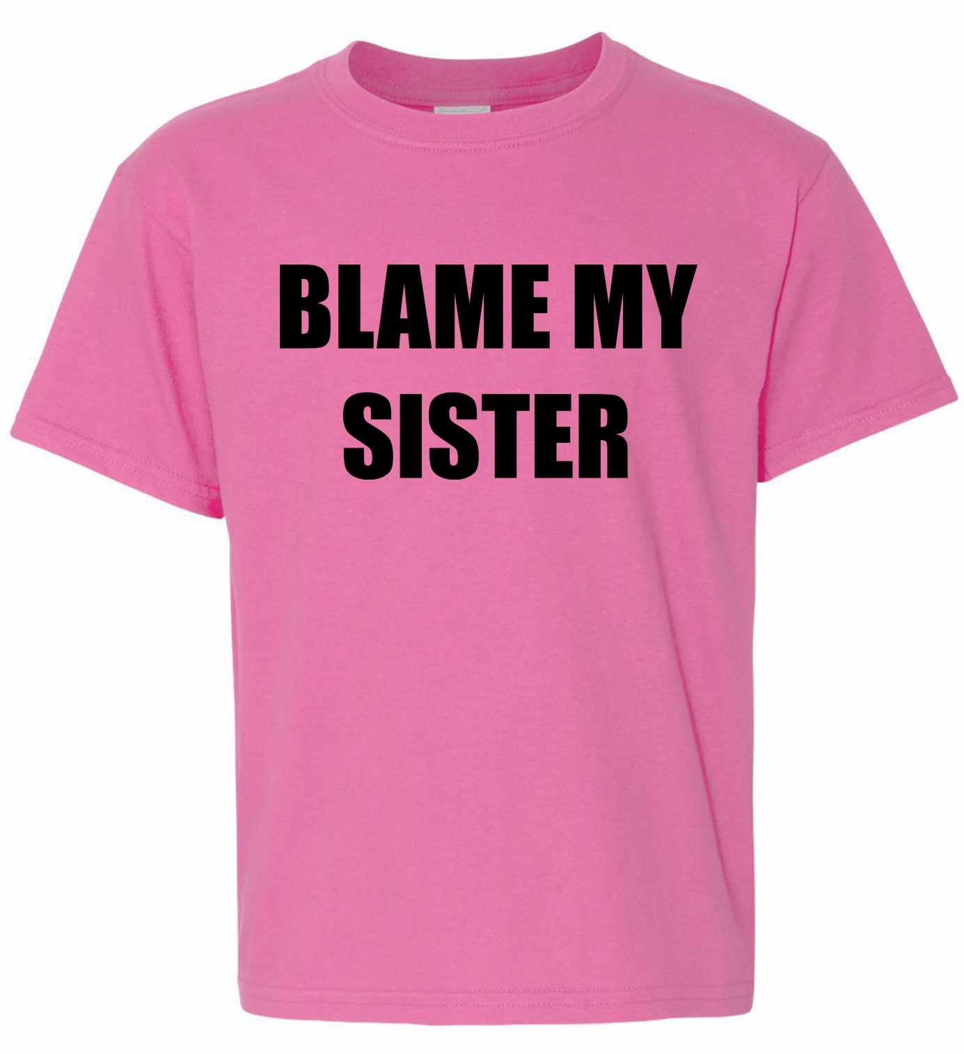Blame My Sister on Kids T-Shirt (#754-201)