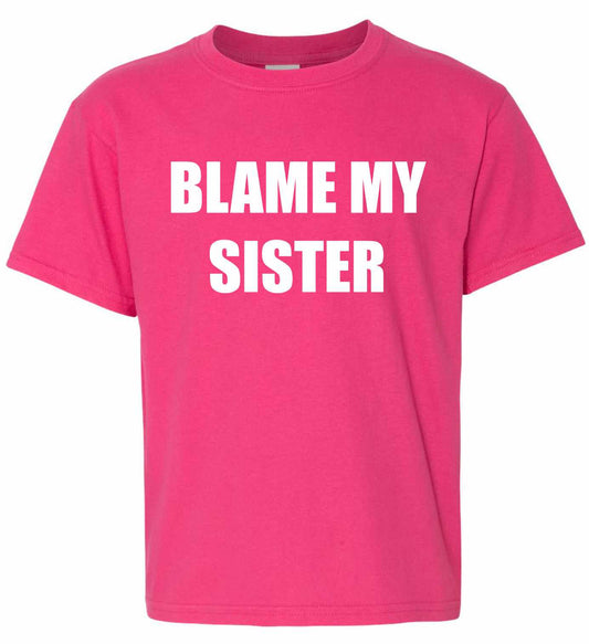 Blame My Sister on Kids T-Shirt