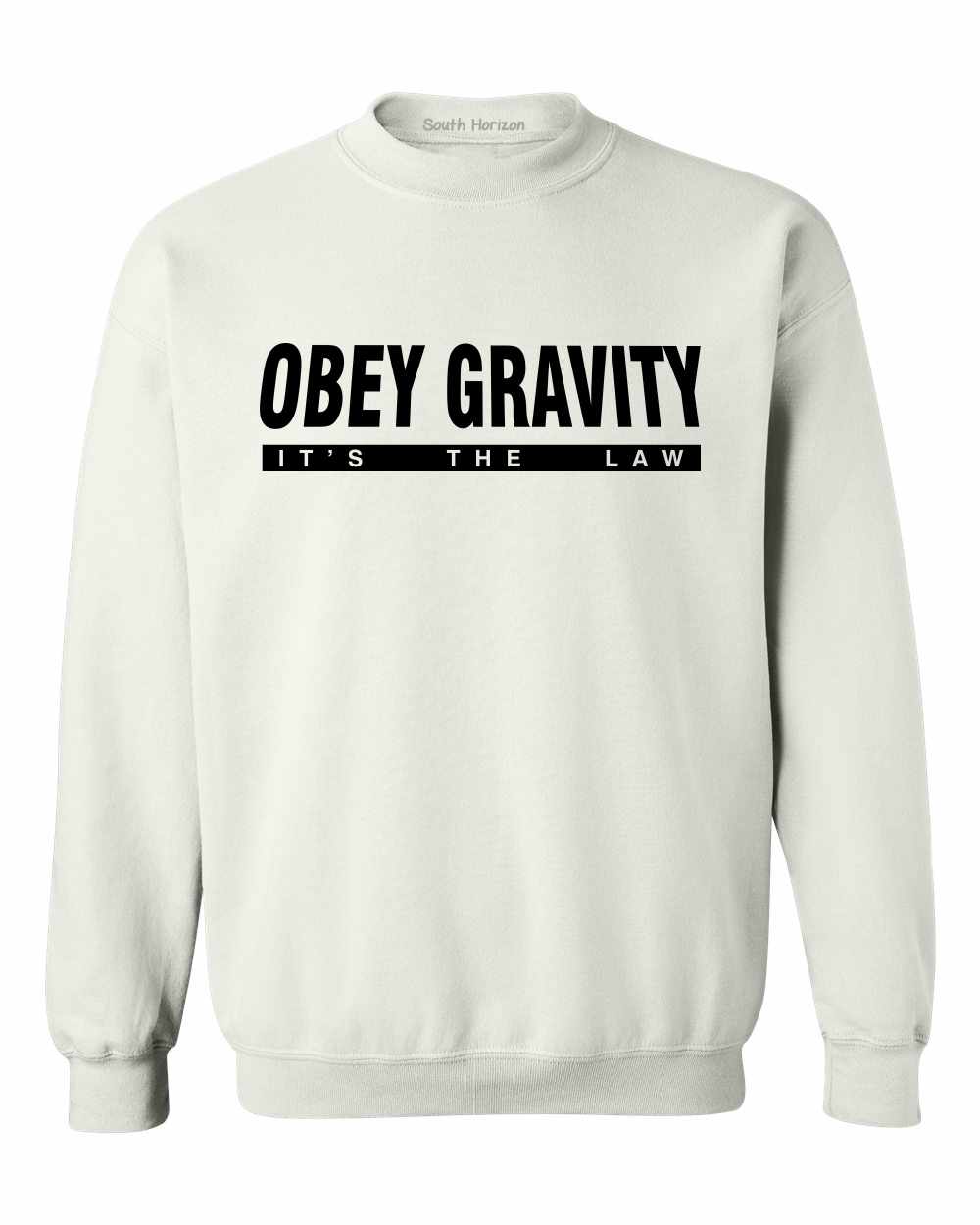 OBEY GRAVITY, It's the Law on SweatShirt (#756-11)
