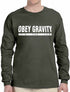 OBEY GRAVITY, It's the Law on Long Sleeve Shirt (#756-3)