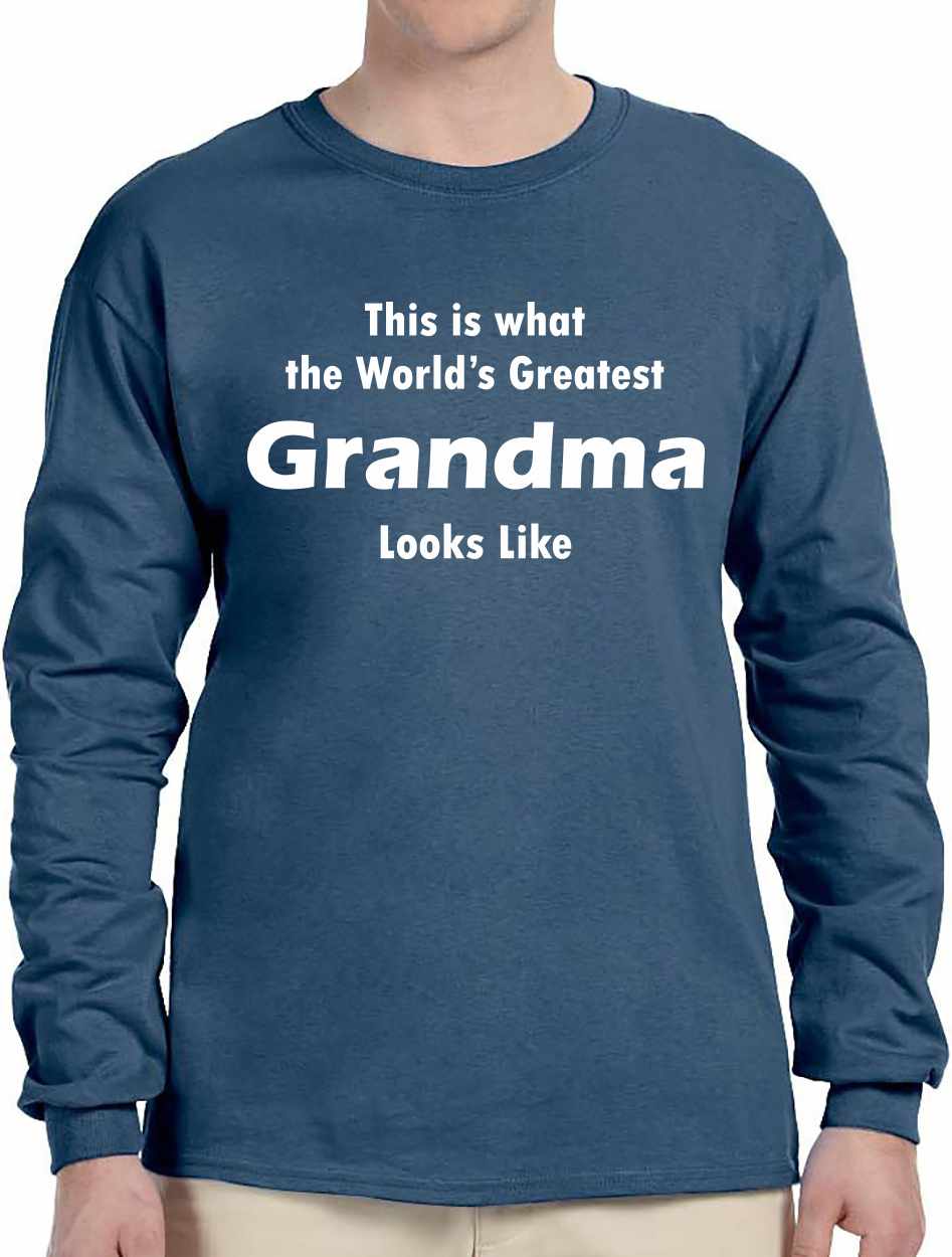 This is what the World's Greatest Grandma Looks Like on Long Sleeve Shirt (#761-3)