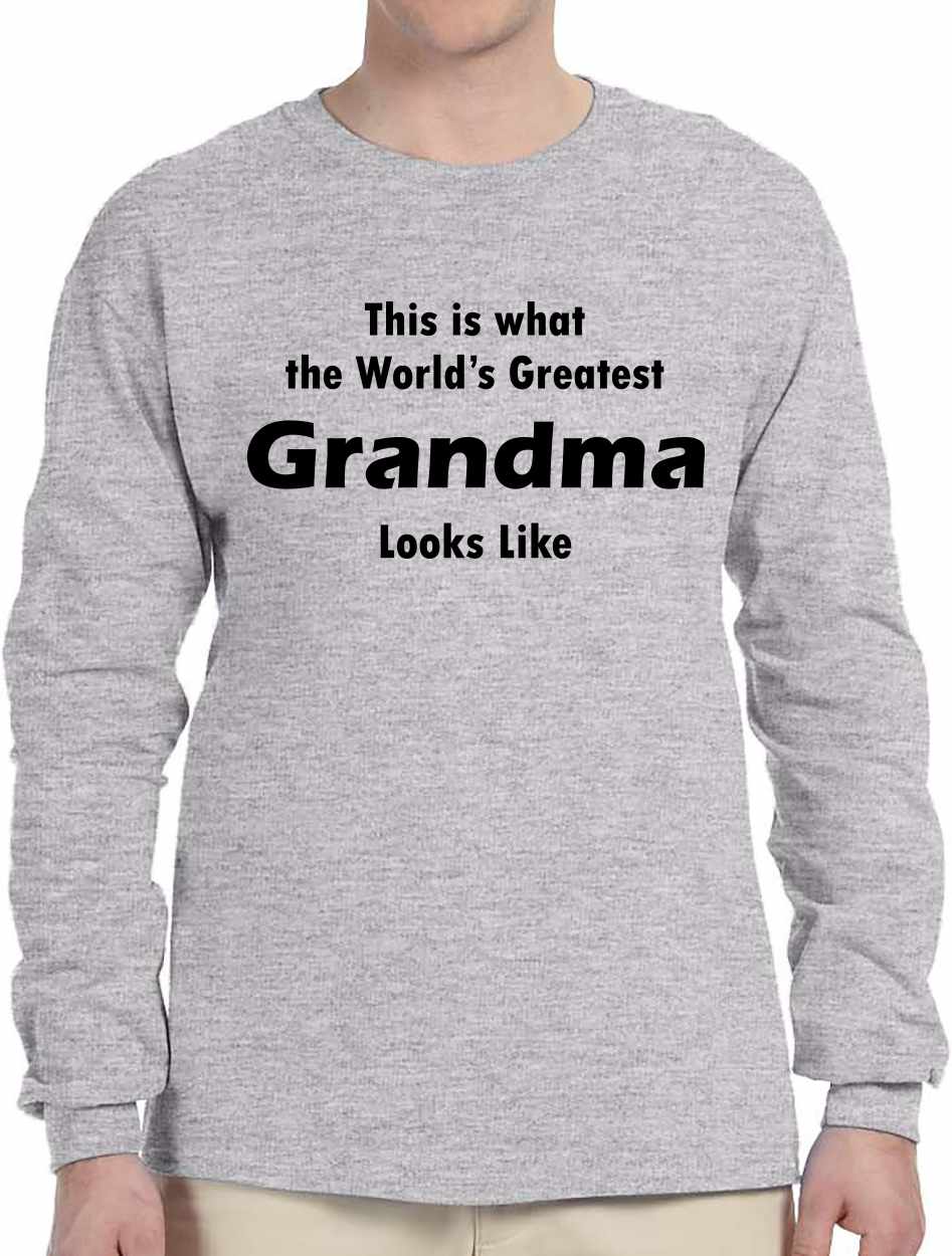 This is what the World's Greatest Grandma Looks Like on Long Sleeve Shirt