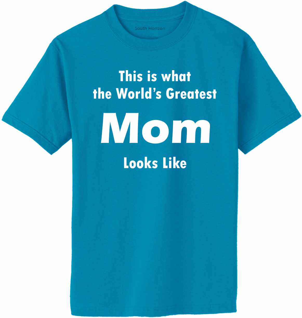 This is what the World's Greatest Mom Looks Like Adult T-Shirt (#762-1)