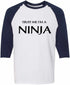 Trust Me I'm a NINJA on Adult Baseball Shirt (#774-12)