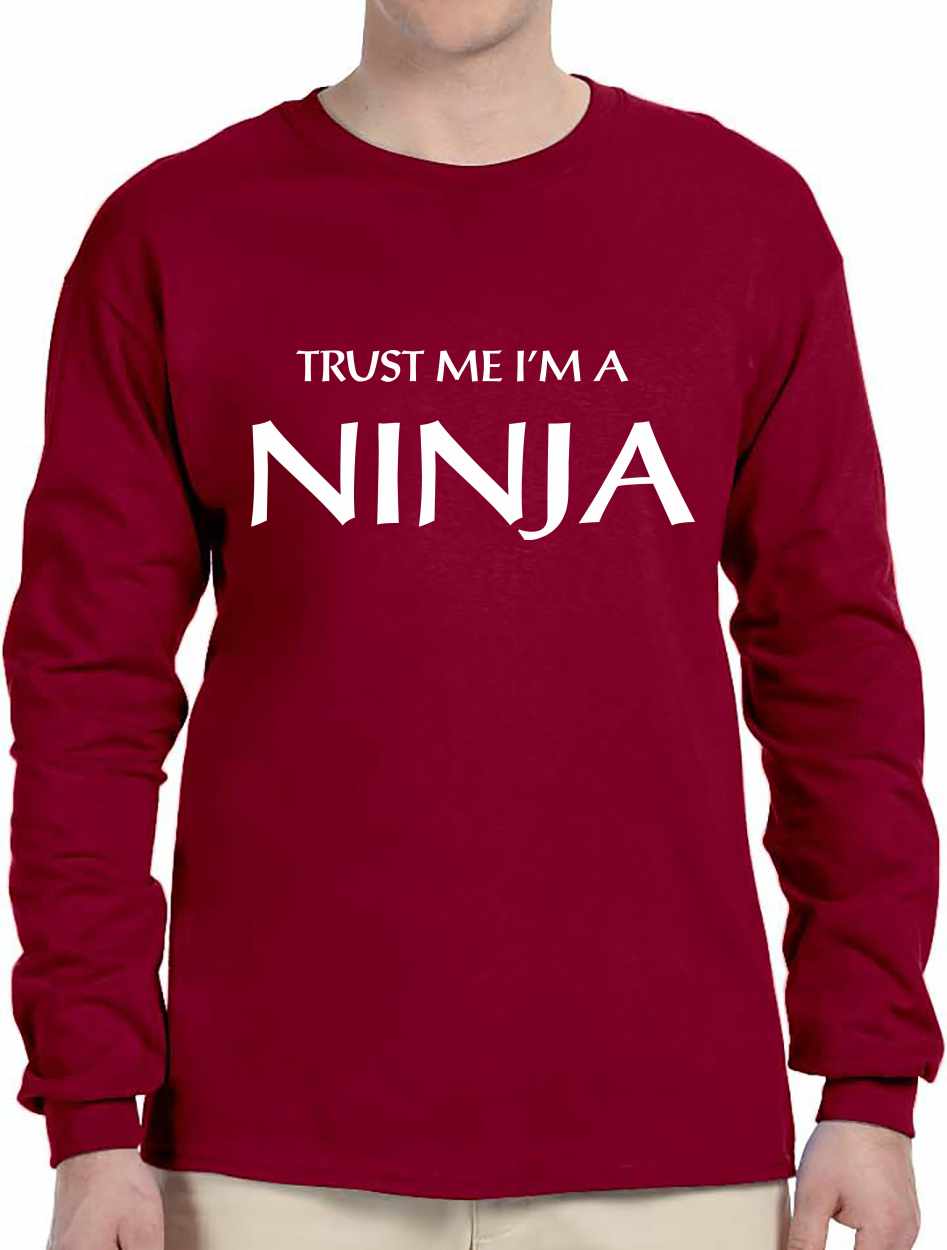 Trust Me I'm a NINJA on Long Sleeve Shirt