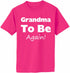 Grandma To Be AGAIN! Adult T-Shirt