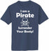 I am a Pirate, Surrender Your Booty Adult T-Shirt (#807-1)