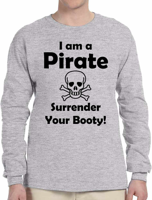 I am a Pirate, Surrender Your Booty Long Sleeve