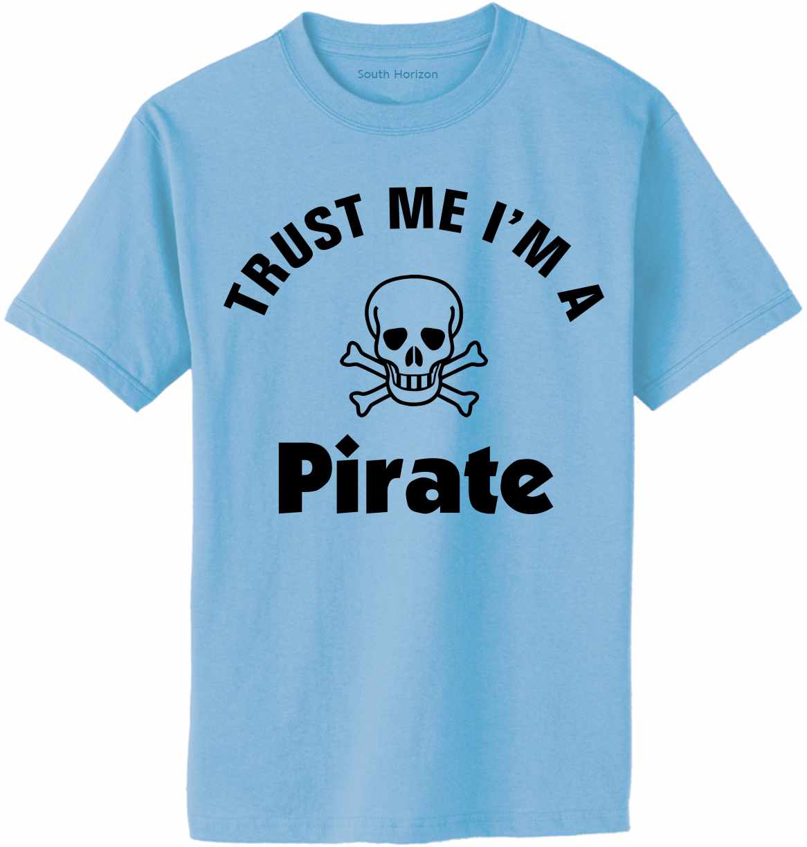 Trust Me I'm a Pirate Adult T-Shirt (#808-1)