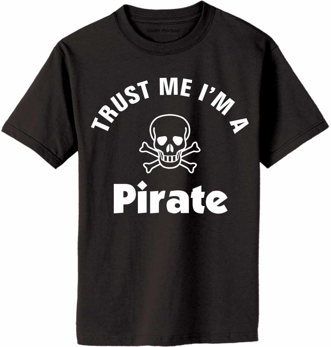 Trust Me I'm a Pirate Adult T-Shirt