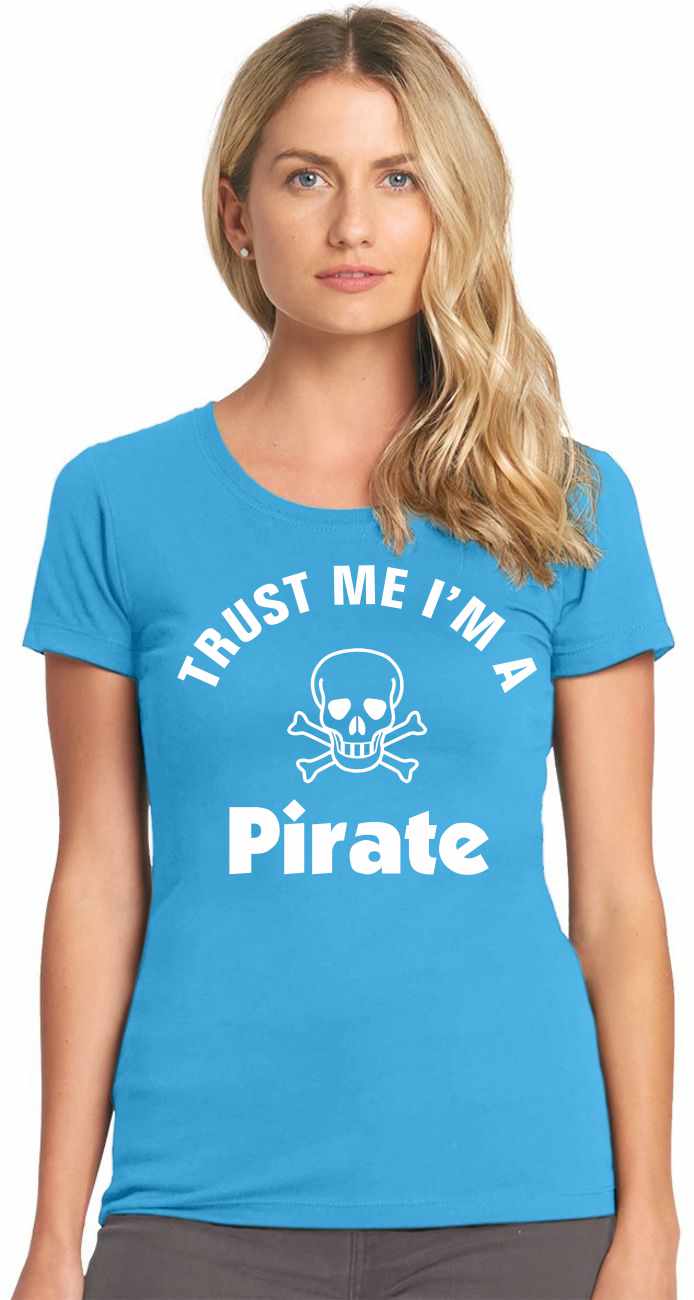 Trust Me I'm a Pirate on Womens T-Shirt (#808-2)