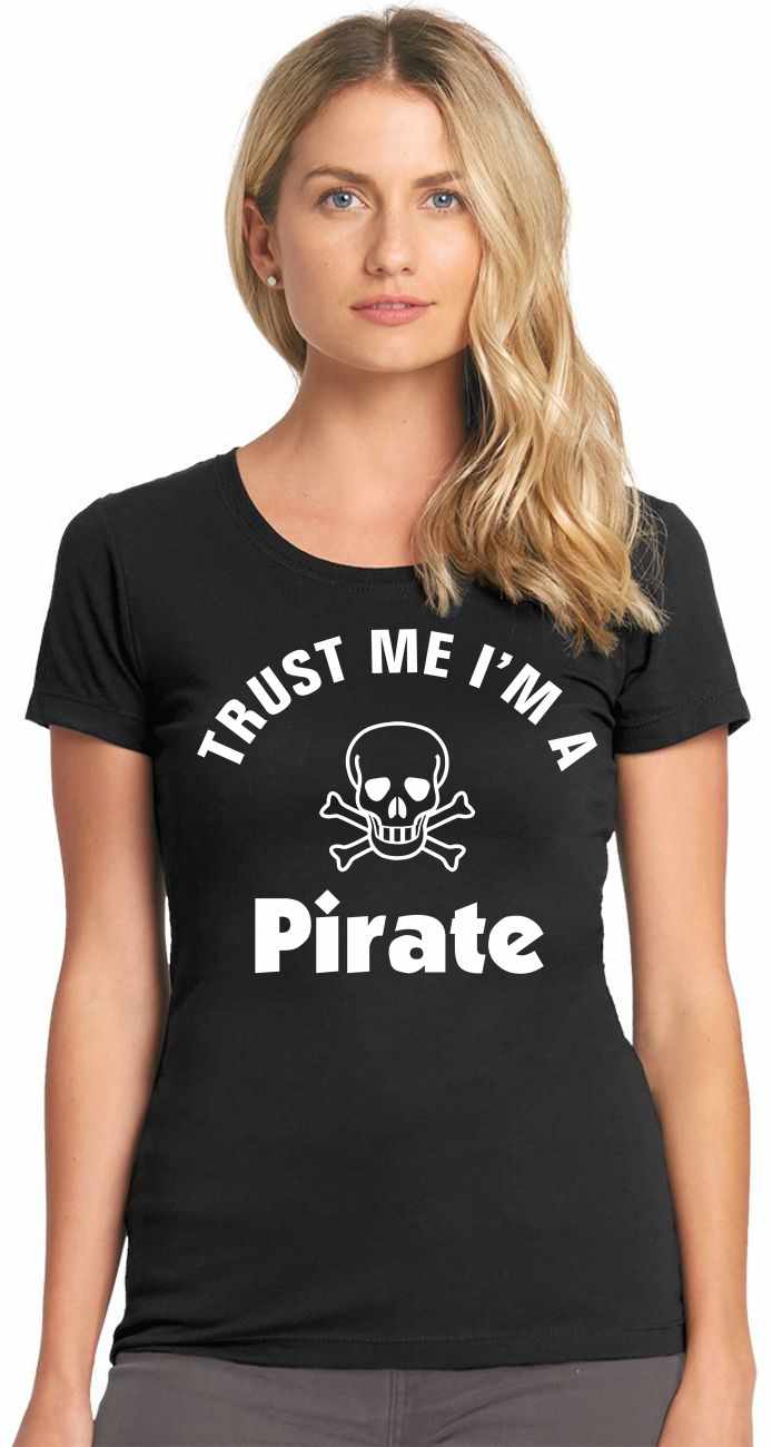 Trust Me I'm a Pirate on Womens T-Shirt