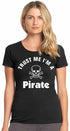 Trust Me I'm a Pirate on Womens T-Shirt