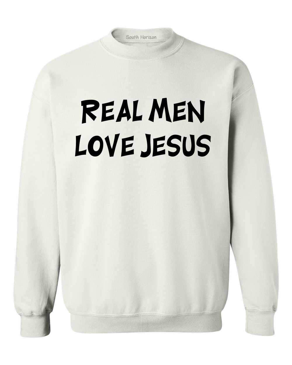 Real Men Love Jesus on SweatShirt