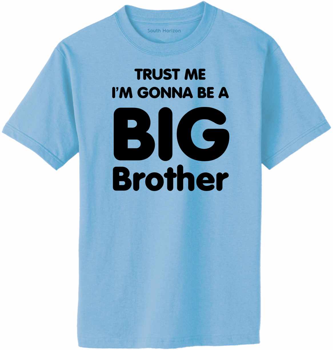 Trust Me I'm Gonna be a Big Brother Adult T-Shirt