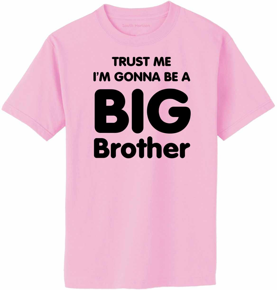 Trust Me I'm Gonna be a Big Brother Adult T-Shirt (#810-1)