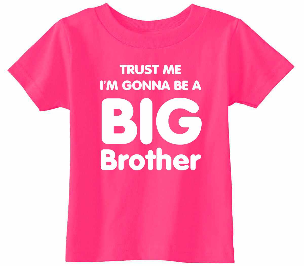 Trust Me I'm Gonna be a Big Brother Infant/Toddler  (#810-7)