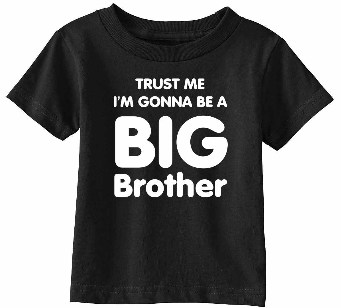 Trust Me I'm Gonna be a Big Brother Infant/Toddler  (#810-7)
