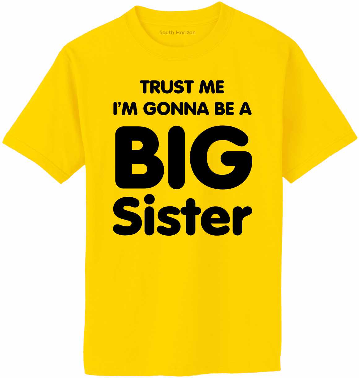 Trust Me I'm Gonna be a Big Sister Adult T-Shirt (#811-1)