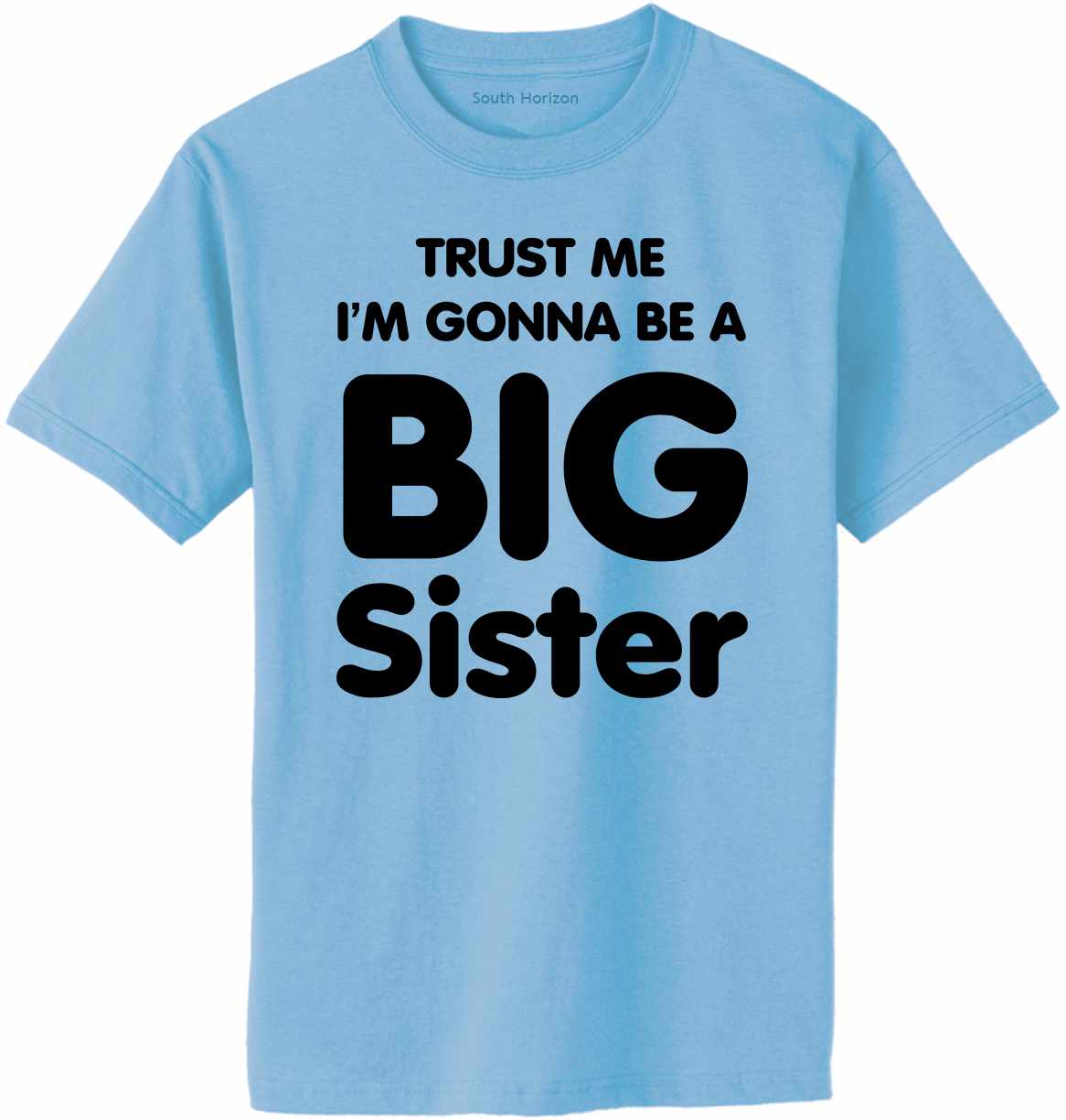Trust Me I'm Gonna be a Big Sister Adult T-Shirt