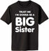 Trust Me I'm Gonna be a Big Sister Adult T-Shirt (#811-1)