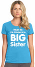 Trust Me I'm Gonna be a Big Sister on Womens T-Shirt (#811-2)