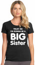 Trust Me I'm Gonna be a Big Sister on Womens T-Shirt