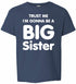 Trust Me I'm Gonna be a Big Sister on Youth T-Shirt (#811-201)