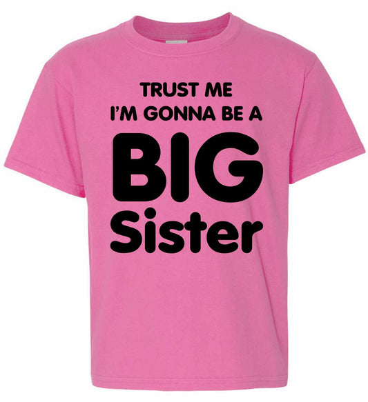 Trust Me I'm Gonna be a Big Sister on Youth T-Shirt