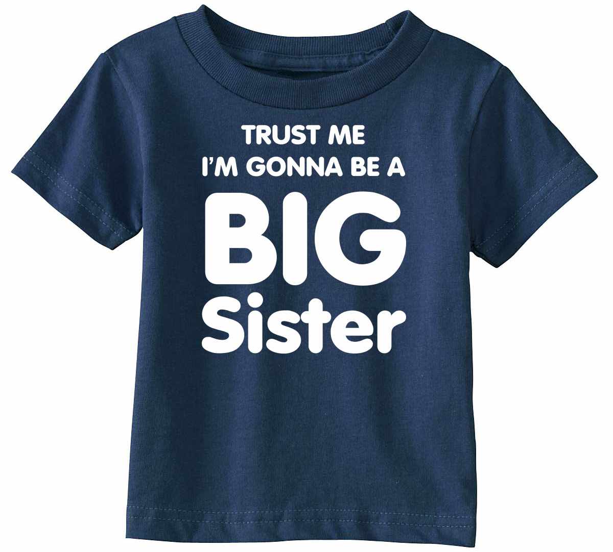 Trust Me I'm Gonna be a Big Sister Infant/Toddler  (#811-7)