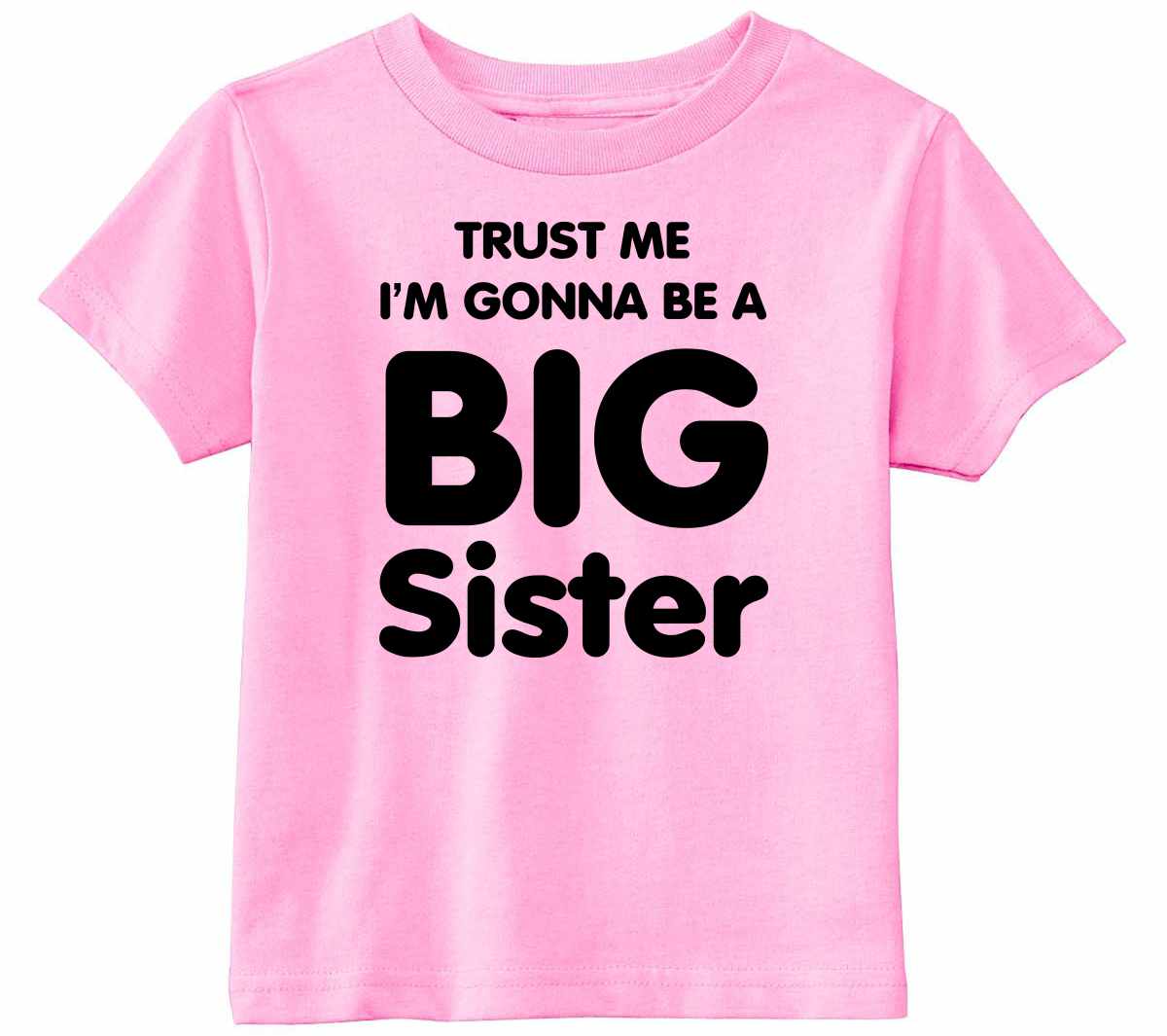 Trust Me I'm Gonna be a Big Sister Infant/Toddler 