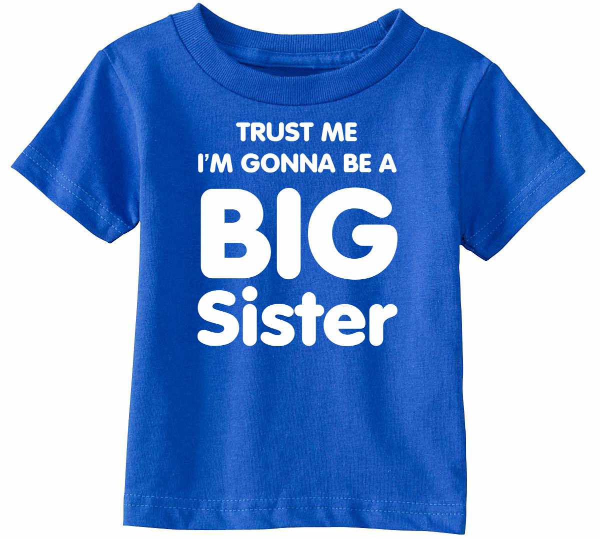 Trust Me I'm Gonna be a Big Sister Infant/Toddler  (#811-7)
