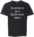 I'm Going to be a Big Brother Again on Kids T-Shirt (#813-201)