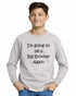 I'm Going to be a Big Brother Again on Youth Long Sleeve Shirt (#813-203)