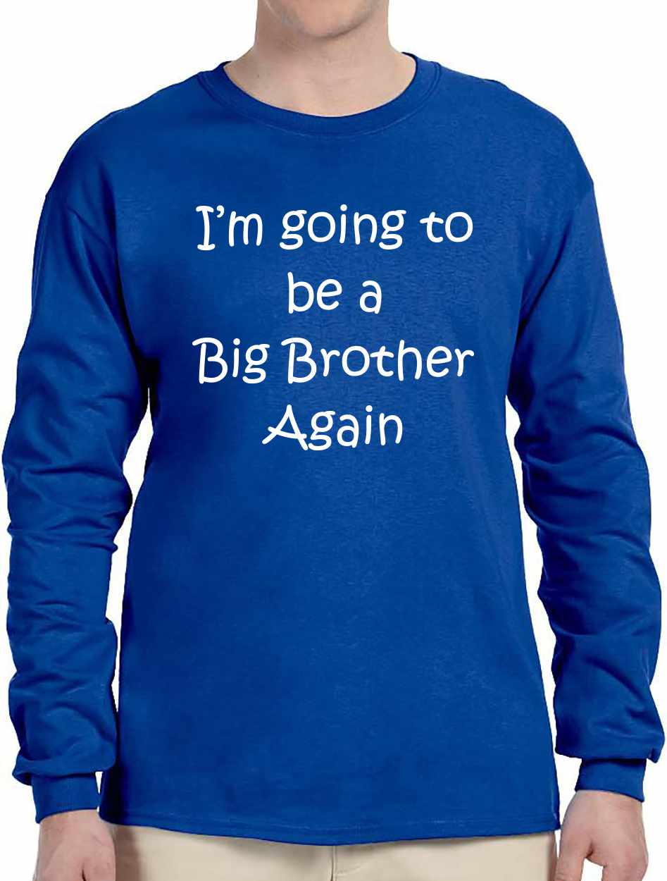 I'm Going to be a Big Brother Again Long Sleeve (#813-3)