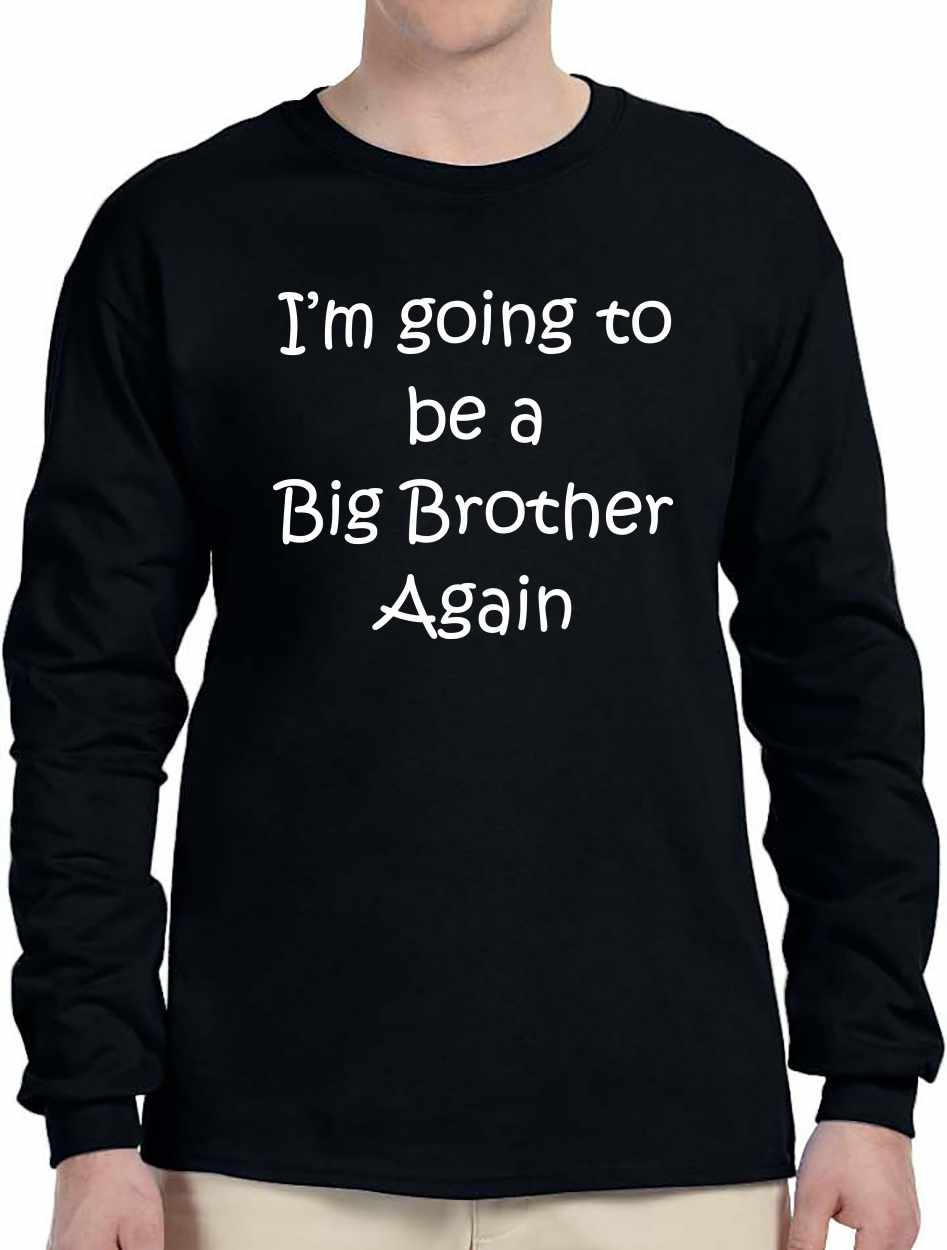 I'm Going to be a Big Brother Again Long Sleeve (#813-3)