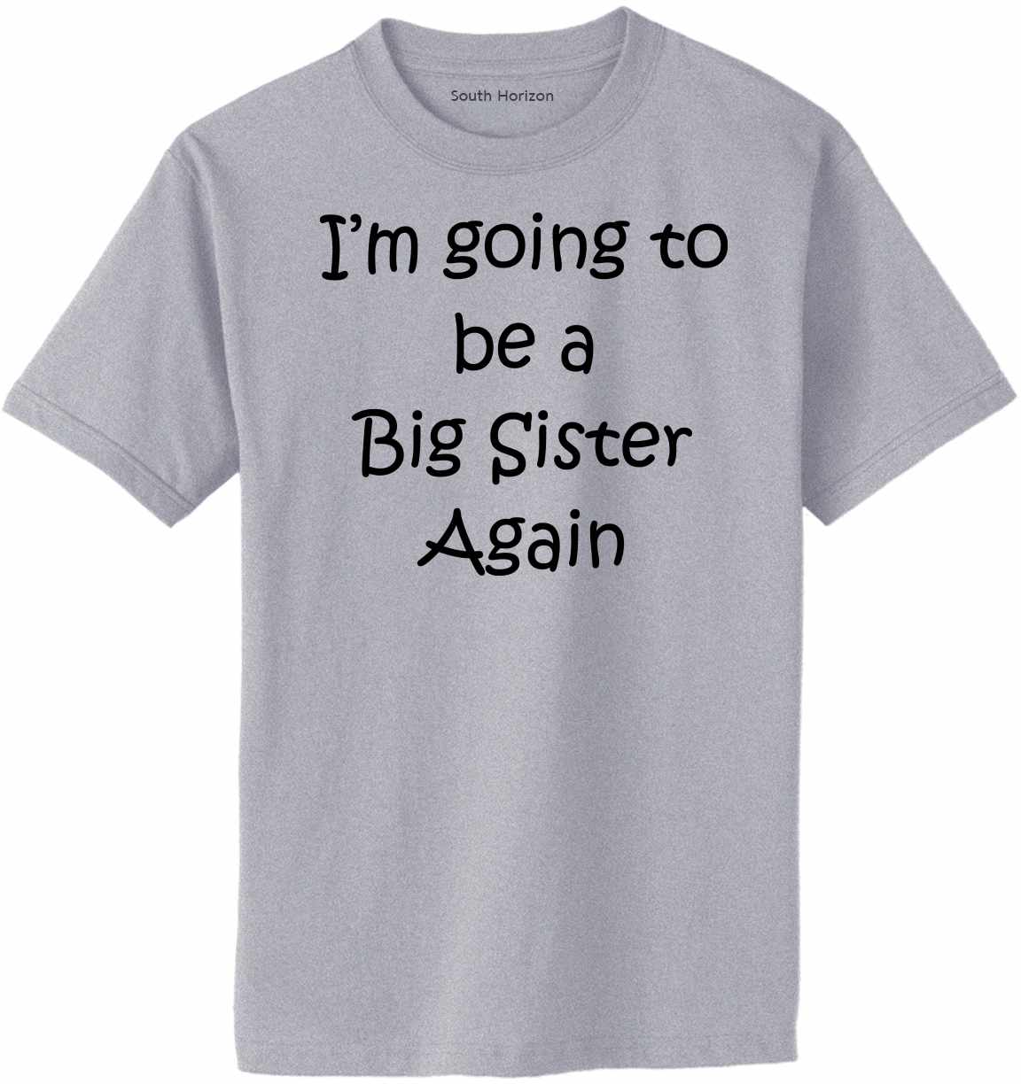 I'm Going to be a Big Sister Again Adult T-Shirt (#814-1)