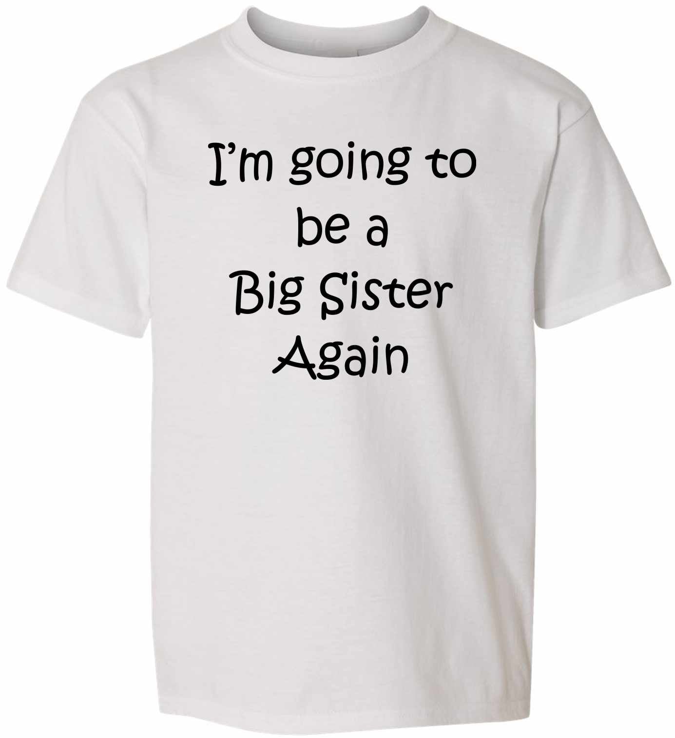 I'm Going to be a Big Sister Again on Kids T-Shirt (#814-201)